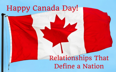 Relationships Define National Identity — Happy Canada Day?