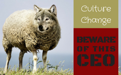 Culture Change: Beware the CEO Wolf in Sheep’s Clothing