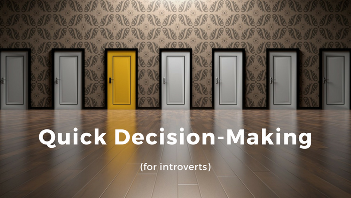 Quick Decision-Making for Introverts