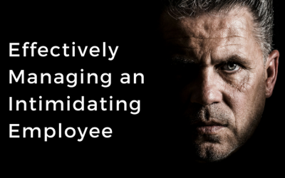 Effectively Managing an Intimidating Employee