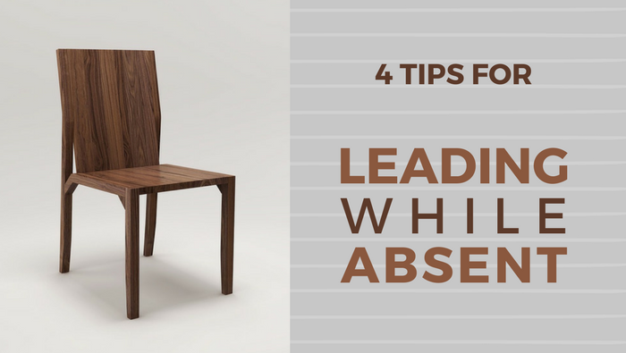 4 Tips for Leading While Absent