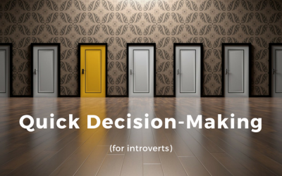 Quick Decision-Making for Introverts